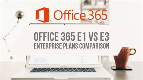 office e1 vs e3|Compare Office 365 Enterprise Pricing and Plans .